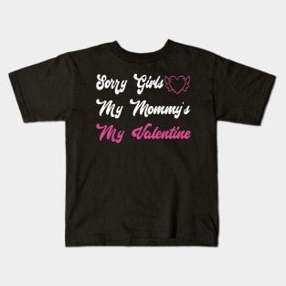 Sorry Girls My Mommy's My Valentine Funny Quote Design Kids T-Shirt